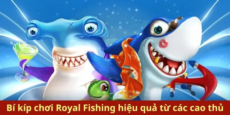 Bí Quyết Chinh Phục Đại Dương Với Cách Chơi Bắn Cá Royal Fishing Tại FFOK