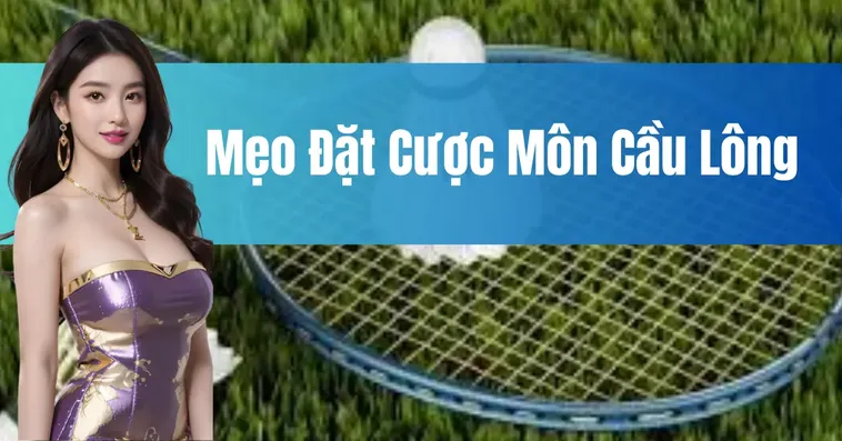 Chuyên Gia Hướng Dẫn Cách Chơi Cá Cược Cầu Lông Tại FFOK